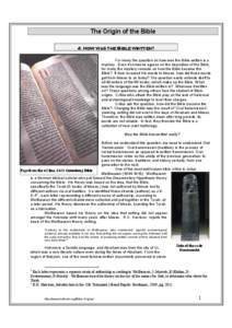 The Origin of the Bible 4. How was the Bible written? For many the question on how was the Bible written is a mystery. Even if someone agrees on the inspiration of the Bible, for many the mystery remains on how the Bible