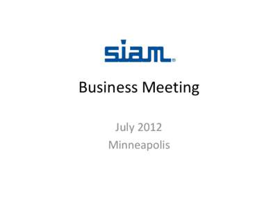 Business Meeting July 2012 Minneapolis SIAM •