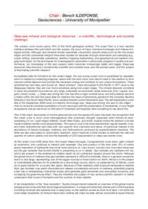 Chair : Benoît ILDEFONSE, Geosciences - University of Montpellier Deep-sea mineral and biological resources : a scientific, technological and societal challenge The oceanic crust covers about 70% of the Earth geological