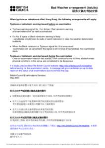 Bad Weather arrangement (Adults) 惡劣天氣的考試安排 When typhoon or rainstorms affect Hong Kong, the following arrangements will apply: Typhoon or rainstorm warning issued before an examination • Typhoon warni