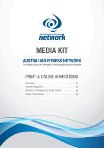 MEDIA KIT AUSTRALIAN FITNESS NETWORK The leading source of information for fitness professionals in Australia  PRINT & ONLINE ADVERTISING