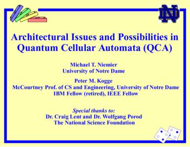 Architectural Issues and Possibilities in Quantum Cellular Automata (QCA) Michael T. Niemier