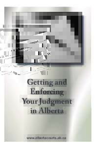 Getting and Enforcing Your Judgment in Alberta  www.albertacourts.ab.ca