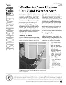 Weatherize Your Home— Caulk and Weather Strip Warmed or air-conditioned air mixes with outside air through gaps in your home’s thermal envelope—exterior walls, windows, doors, the roof, and floors. Such air leaks c