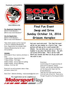 Facebook.com/IndySCCA  www.indyscca.org Pre-Registered Competitors: $30 for SCCA Members $45 for Non-SCCA Members*