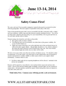 Safety Comes First! We want a safe race! Every possible contingency cannot be discussed or accounted for in the following paragraphs. The team captain is responsible for the safety of the team. Some of the potential haza