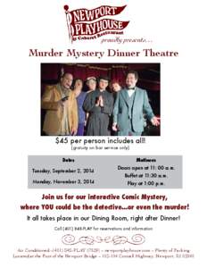 proudly presents…  Murder Mystery Dinner Theatre $45 per person includes all! (gratuity on bar service only)