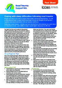 Fact Sheet promoting safety in our community Coping with sleep difficulties following road trauma People need sleep to in order to restore their bodies and mental functioning. As well