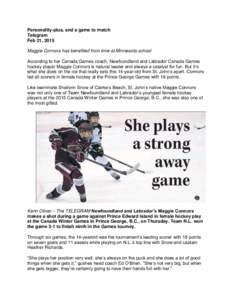 Personality-plus, and a game to match Telegram Feb 21, 2015 Maggie Connors has benefited from time at Minnesota school According to her Canada Games coach, Newfoundland and Labrador Canada Games hockey player Maggie Conn