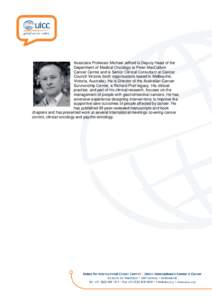 Associate Professor Michael Jefford is Deputy Head of the Department of Medical Oncology at Peter MacCallum Cancer Centre and is Senior Clinical Consultant at Cancer Council Victoria (both organisations based in Melbourn