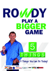 5 Things You Can Do Today!  ABOUT THE AUTHOR Rowdy McLean Ron McLean has been known as ‘Rowdy’ most of his life because he is easy going, friendly, light hearted, pragmatic, down to earth and real. Rowdy is an exper