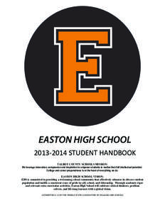   EASTON HIGH SCHOOL 2013-­‐2014	
  STUDENT	
  HANDBOOK	
   TALBOT COUNTY SCHOOLS MISSION: We leverage innovation, compassion and inspiration to empower students to realize their full intellectual potential. Colle