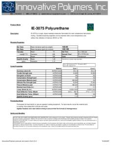 Product Name  IE-3075 Polyurethane IE-3075 is a tough, impact resistant elastomer formulated for room temperature hand-batch mixing. Excellent physical properties can be obtained with a room temperature cure without the 