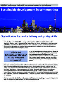 ISO[removed]briefing note: the first ISO International Standard on city indicators  Sustainable development in communities: City indicators for service delivery and quality of life Currently 70 percent of global GDP is now