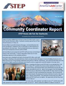 Issue: June[removed]STEP Hosts Job Fair for Starbucks By Josephine Toms, Business Services Coordinator  Siskiyou County residents do not have to drive 70 miles to get a cup of