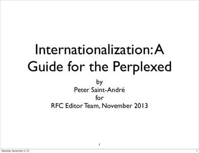 Internationalization: A Guide for the Perplexed by Peter Saint-André for RFC Editor Team, November 2013