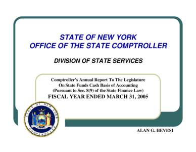 STATE OF NEW YORK OFFICE OF THE STATE COMPTROLLER DIVISION OF STATE SERVICES Comptroller’s Annual Report To The Legislature On State Funds Cash Basis of Accounting (Pursuant to Sec[removed]of the State Finance Law)
