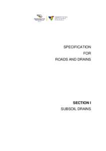 SPECIFICATION FOR ROADS AND DRAINS SECTION I SUBSOIL DRAINS