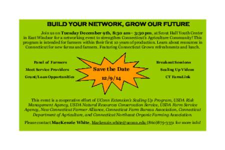 BUILD YOUR NETWORK, GROW OUR FUTURE Join us on Tuesday December 9th, 8:30 am– 3:30 pm, at Scout Hall Youth Center in East Windsor for a networking event to strengthen Connecticut’s Agriculture Community! This program
