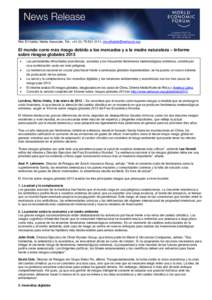 Rim El Habibi, Media Associate, Tel.: +[removed]3111, [removed]  El mundo corre más riesgo debido a los mercados y a la madre naturaleza – Informe sobre riesgos globales 2013  