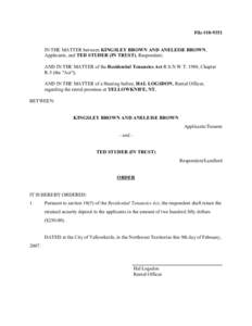 File #[removed]IN THE MATTER between KINGSLEY BROWN AND ANELEISE BROWN, Applicants, and TED STUDER (IN TRUST), Respondent; AND IN THE MATTER of the Residential Tenancies Act R.S.N.W.T. 1988, Chapter R-5 (the 