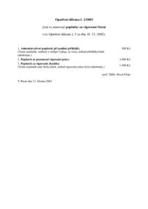 Opatření děkana č. jímž se stanovují poplatky za rigorozní řízení (viz Opatření děkana č. 5 ze dne. Administrativní poplatek při podání přihlášky (Tento poplatek, snížený 