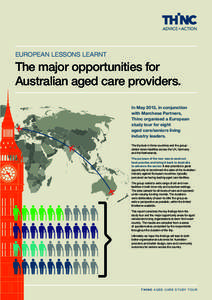 EUROPEAN LESSONS LEARNT  The major opportunities for Australian aged care providers. In May 2013, in conjunction with Marchese Partners,