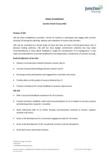 TERMS OF REFERENCE Junction Action Group (JAG) Purpose of JAG JAG has been established to provide a forum for tenants to participate and engage with Junction Housing (JH) during the planning, delivery and evaluation of s