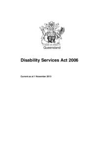 Queensland  Disability Services Act 2006 Current as at 1 November 2013
