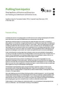 Profiting from injustice How law firms, arbitrators and financiers are fuelling an investment arbitration boom Gepubliceerd door het Transnational Institute (TNI) en Corporate Europe Observatory (CEO) in November 2012.