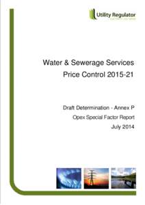 Water & Sewerage Services Price Control[removed]Draft Determination - Annex P Opex Special Factor Report July 2014