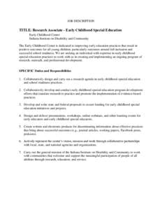 JOB DESCRIPTION  TITLE: Research Associate - Early Childhood Special Education Early Childhood Center Indiana Institute on Disability and Community The Early Childhood Center is dedicated to improving early education pra