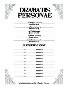 Dramatis Personae ______________, the Daughter, portrayed by _____________ (director of Act I) ______________, the Lover, portrayed by _____________ (director of Act II)