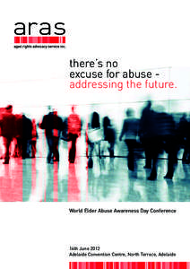 there’s no excuse for abuse addressing the future. World Elder Abuse Awareness Day Conference  14th June 2012