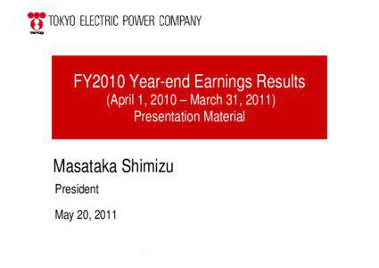 FY2010 Year-end Earnings Results (April 1, 2010 – March 31, 2011) Presentation Material