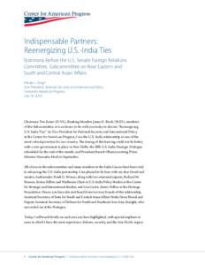 Indispensable Partners: Reenergizing U.S.-India Ties Testimony before the U.S. Senate Foreign Relations Committee, Subcommittee on Near Eastern and South and Central Asian Affairs Vikram J. Singh