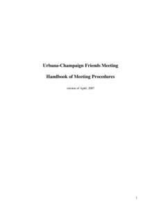 Urbana-Champaign Friends Meeting Handbook of Meeting Procedures version of April, 2007 1