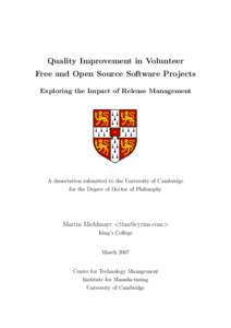 Quality Improvement in Volunteer Free and Open Source Software Projects Exploring the Impact of Release Management A dissertation submitted to the University of Cambridge for the Degree of Doctor of Philosophy