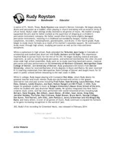 Rudy Royston Drummer - Bandleader ! Educator  A native of Ft. Worth, Texas, Rudy Royston was raised in Denver, Colorado. He began playing