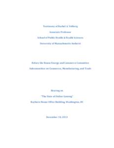 Testimony of Rachel A. Volberg Associate Professor School of Public Health & Health Sciences University of Massachusetts Amherst  Before the House Energy and Commerce Committee