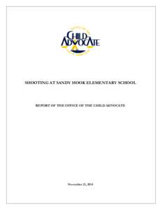 SHOOTING AT SANDY HOOK ELEMENTARY SCHOOL  REPORT OF THE OFFICE OF THE CHILD ADVOCATE November 21, 2014
