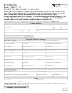 RESIDENTIAL HVAC TUNE-UP 2015 ILLINOIS FOR YOUR HOME REBATE APPLICATION FORM Instructions: Fill out form completely and sign. Attach supporting documentation: itemized invoice(s), SAVE test results/contractor report, and