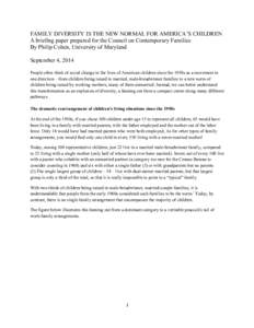 FAMILY DIVERSITY IS THE NEW NORMAL FOR AMERICA’S CHILDREN A briefing paper prepared for the Council on Contemporary Families By Philip Cohen, University of Maryland September 4, 2014 People often think of social change