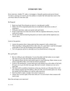 INTERVIEW TIPS Every interview, whether TV, radio, or newspaper, is basically question-and-answer format. You have a message you want to give the audience or readers that will make them want to buy your book. Here are so