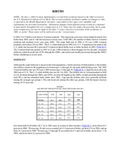 BIRTHS NOTE: On July 1, 2005 Vermont implemented a revised birth certificate based on the 2003 revision of the U.S. Standard Certificate of Live Birth. The revised certificate included a number of changes to what is repo