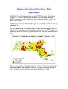 Massachusetts Arbovirus Surveillance—Birds 2008 Summary In 2008, 2518 dead birds were reported to the MDPH Arbovirus Surveillance Program. Of the 139 that were tested for West Nile virus (WNV), 63 were positive, includ