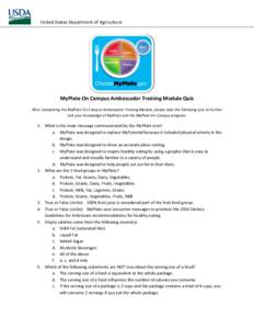 United States Department of Agriculture  MyPlate On Campus Ambassador Training Module Quiz After completing the MyPlate On Campus Ambassador Training Module, please take the following quiz to further test your knowledge 