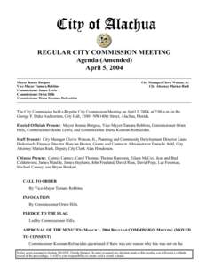 City of Alachua REGULAR CITY COMMISSION MEETING Agenda (Amended) April 5, 2004 Mayor Bonnie Burgess Vice-Mayor Tamara Robbins