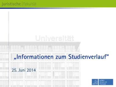 „Informationen zum Studienverlauf“ 25. Juni 2014 Ihre Ansprechpartner im Fakultätsprüfungsamt  • Ass. iur. Kerstin Wagner
