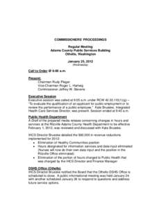 COMMISSIONERS’ PROCEEDINGS Regular Meeting Adams County Public Services Building Othello, Washington January 25, 2012 (Wednesday)